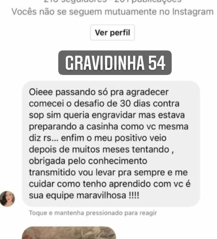 Print de mensagem: Comecei o desafio de 30 dias contra a SOP. Sim, queria engravidar, mas estava preparando a casinha. O meu positivo veio depois de muitos meses tentando. Obrigada pelo conhecimento transmitido, vou levar pra sempre e me cuidar como tenho aprendido.