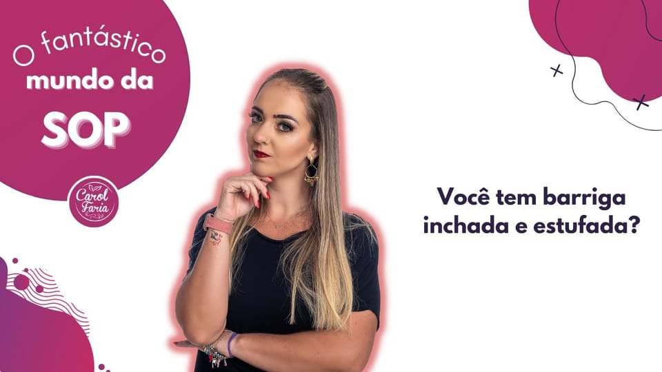 Carol Faria no vídeo Você tem barriga inchada e estufada?
