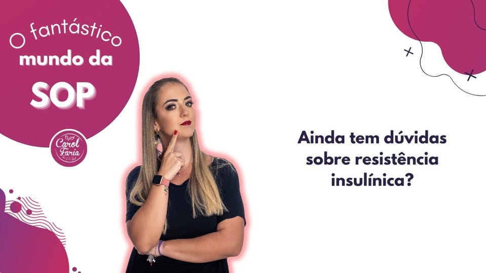 Carol Faria no vídeo Ainda tem dúvidas sobre a resistência insulínica?