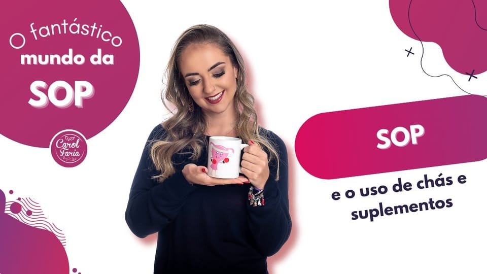 Carol Faria no vídeo SOP e o uso de chás e suplementos